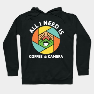 All I Need Is Coffee And My Camera Hoodie